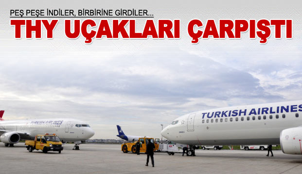 THY u�aklar� birbirine �arpt�